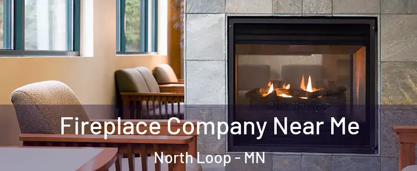 Fireplace Company Near Me North Loop - MN