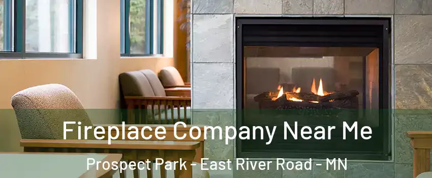 Fireplace Company Near Me Prospect Park - East River Road - MN