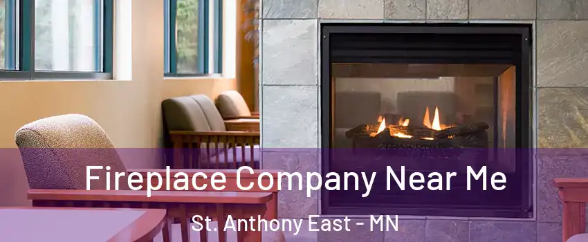 Fireplace Company Near Me St. Anthony East - MN