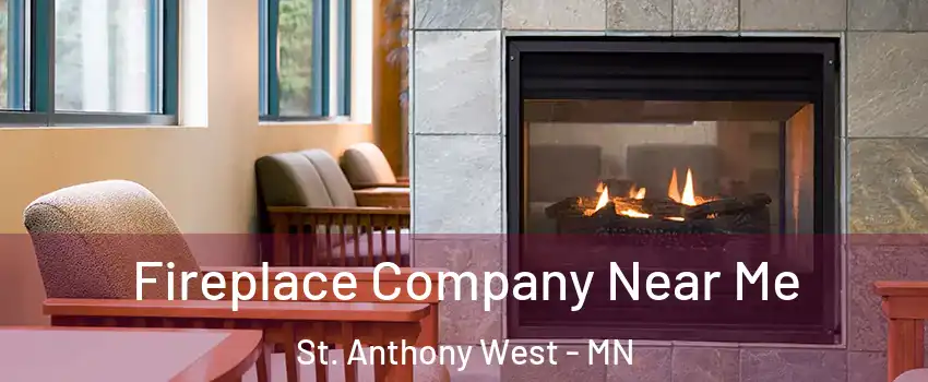 Fireplace Company Near Me St. Anthony West - MN