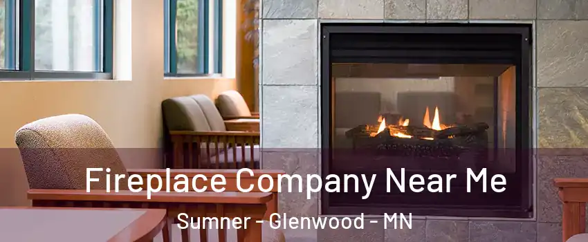Fireplace Company Near Me Sumner - Glenwood - MN