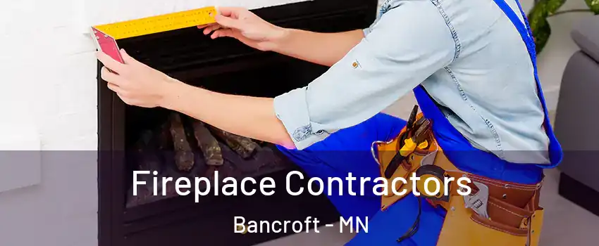 Fireplace Contractors Bancroft - MN