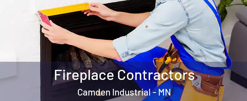 Fireplace Contractors Camden Industrial - MN