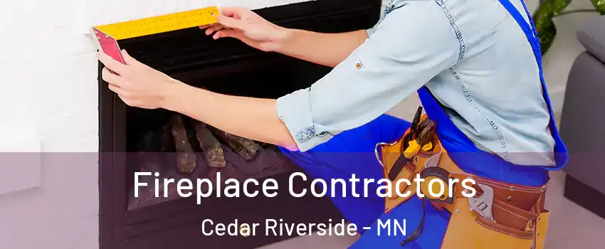 Fireplace Contractors Cedar Riverside - MN