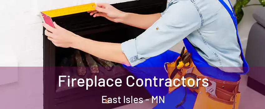 Fireplace Contractors East Isles - MN