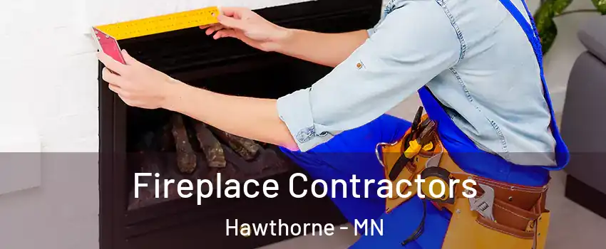 Fireplace Contractors Hawthorne - MN