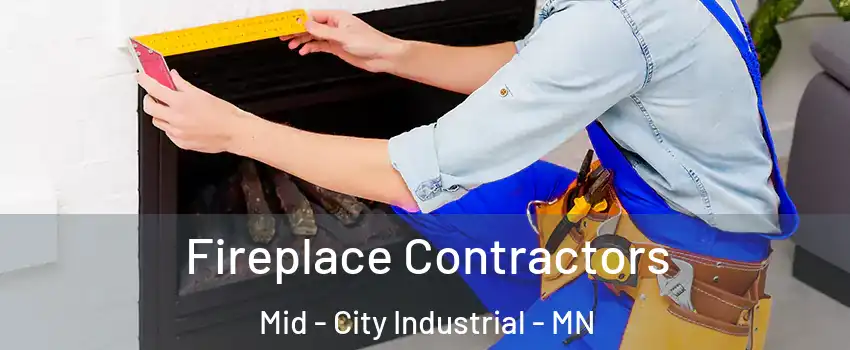 Fireplace Contractors Mid - City Industrial - MN