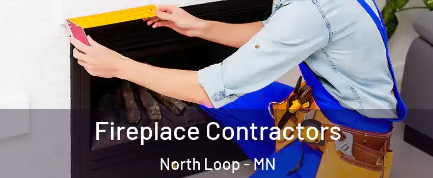 Fireplace Contractors North Loop - MN