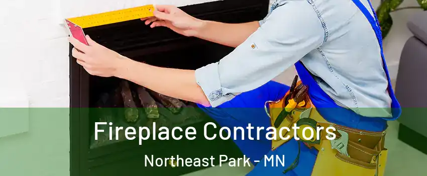 Fireplace Contractors Northeast Park - MN