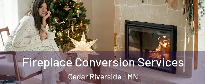 Fireplace Conversion Services Cedar Riverside - MN