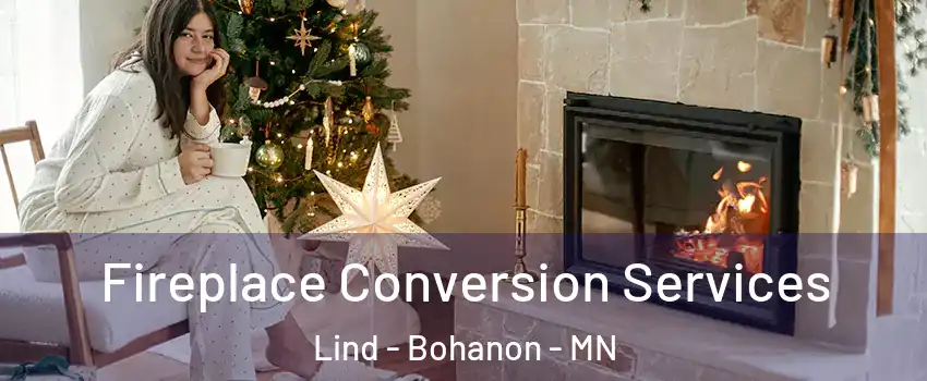 Fireplace Conversion Services Lind - Bohanon - MN