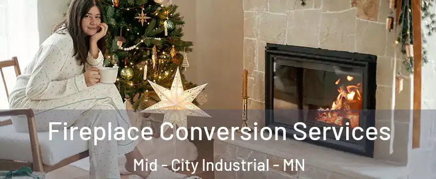 Fireplace Conversion Services Mid - City Industrial - MN