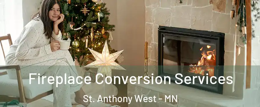 Fireplace Conversion Services St. Anthony West - MN