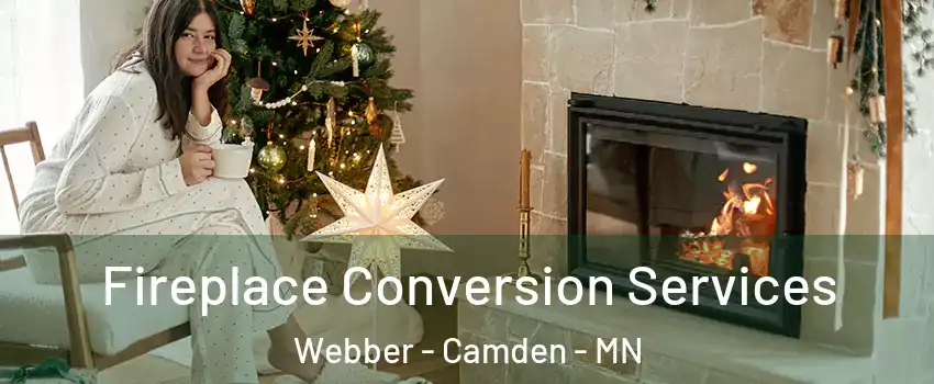 Fireplace Conversion Services Webber - Camden - MN