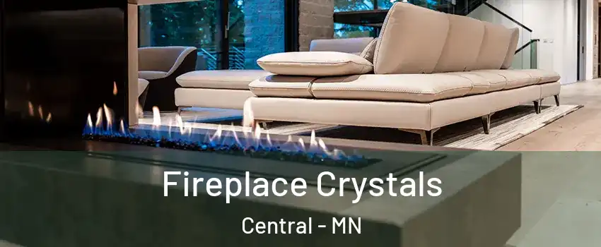 Fireplace Crystals Central - MN