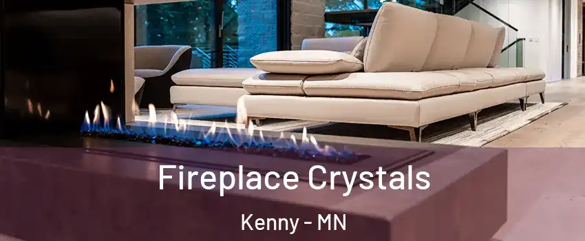 Fireplace Crystals Kenny - MN