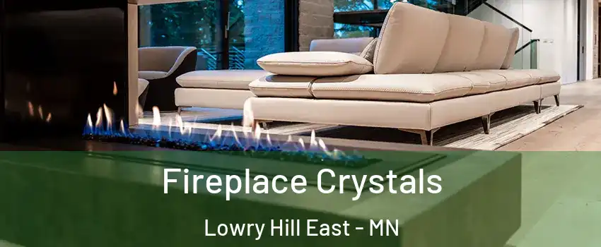 Fireplace Crystals Lowry Hill East - MN