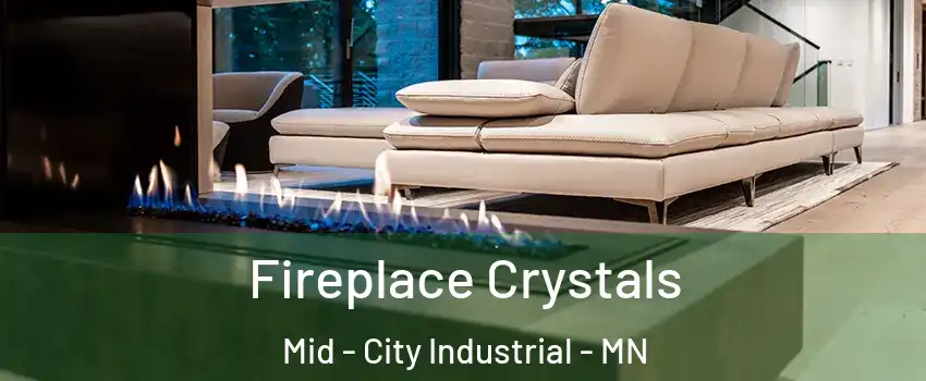 Fireplace Crystals Mid - City Industrial - MN