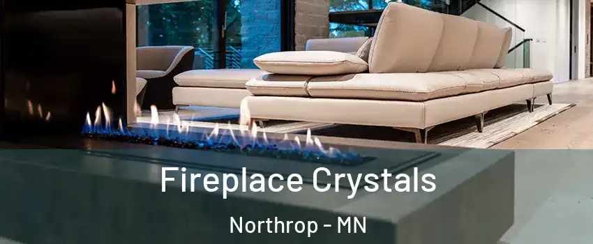 Fireplace Crystals Northrop - MN