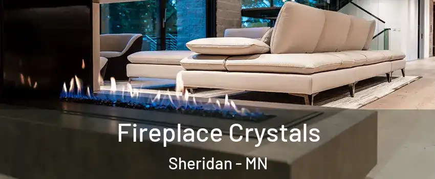 Fireplace Crystals Sheridan - MN