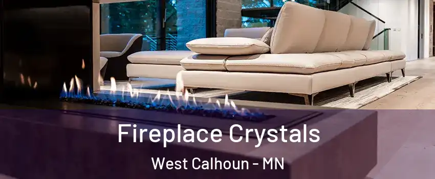 Fireplace Crystals West Calhoun - MN