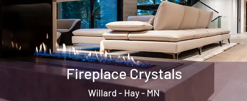 Fireplace Crystals Willard - Hay - MN