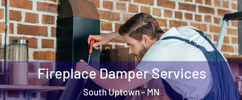 Fireplace Damper Services South Uptown - MN