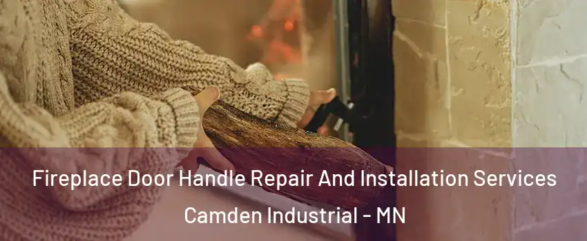 Fireplace Door Handle Repair And Installation Services Camden Industrial - MN
