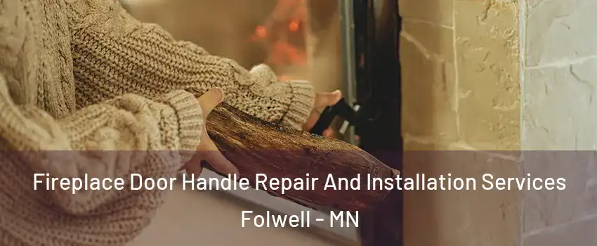 Fireplace Door Handle Repair And Installation Services Folwell - MN