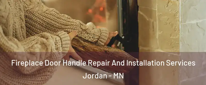 Fireplace Door Handle Repair And Installation Services Jordan - MN