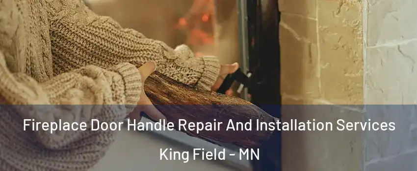 Fireplace Door Handle Repair And Installation Services King Field - MN