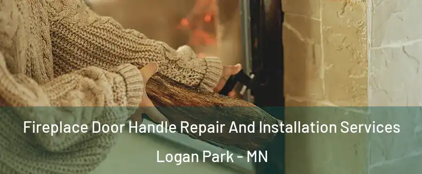 Fireplace Door Handle Repair And Installation Services Logan Park - MN