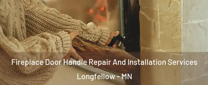 Fireplace Door Handle Repair And Installation Services Longfellow - MN