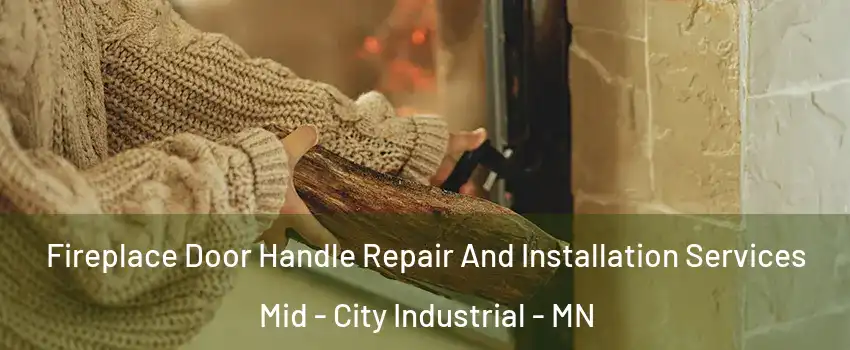 Fireplace Door Handle Repair And Installation Services Mid - City Industrial - MN