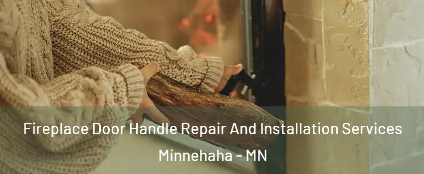 Fireplace Door Handle Repair And Installation Services Minnehaha - MN