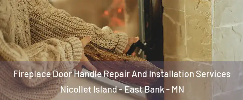 Fireplace Door Handle Repair And Installation Services Nicollet Island - East Bank - MN