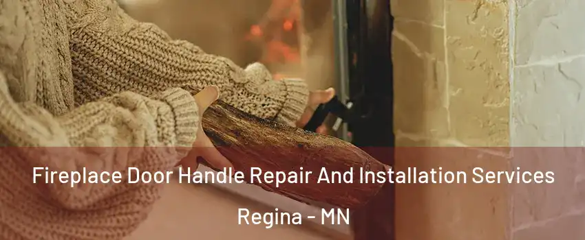 Fireplace Door Handle Repair And Installation Services Regina - MN