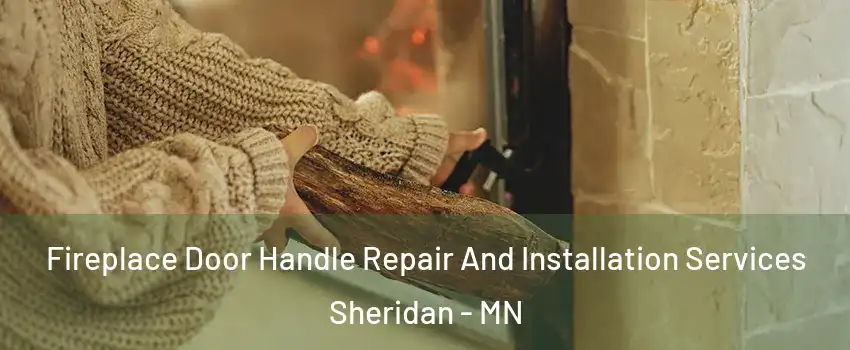 Fireplace Door Handle Repair And Installation Services Sheridan - MN