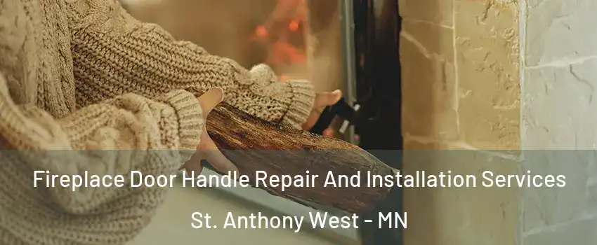 Fireplace Door Handle Repair And Installation Services St. Anthony West - MN