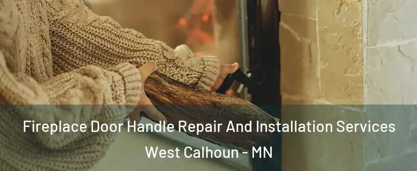 Fireplace Door Handle Repair And Installation Services West Calhoun - MN