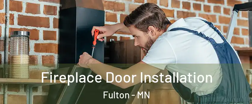 Fireplace Door Installation Fulton - MN