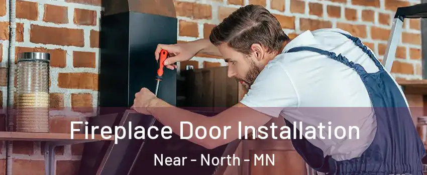 Fireplace Door Installation Near - North - MN