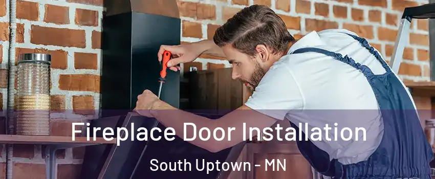 Fireplace Door Installation South Uptown - MN