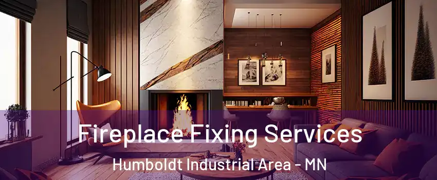 Fireplace Fixing Services Humboldt Industrial Area - MN