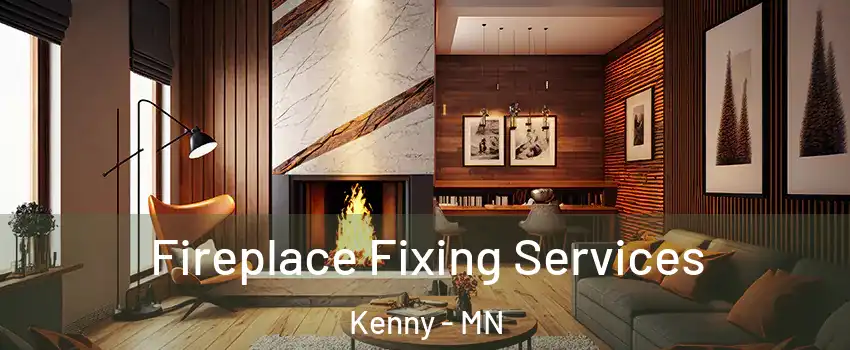 Fireplace Fixing Services Kenny - MN
