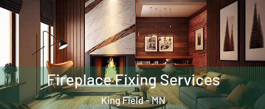 Fireplace Fixing Services King Field - MN