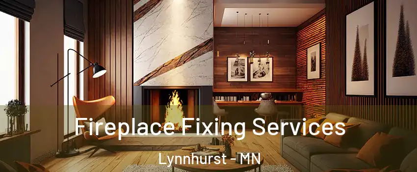 Fireplace Fixing Services Lynnhurst - MN