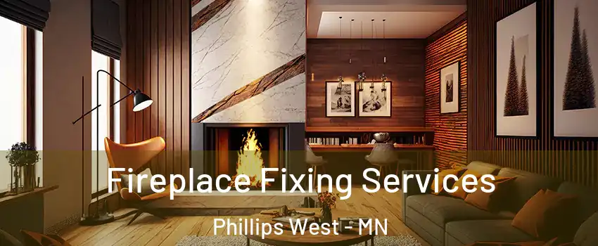 Fireplace Fixing Services Phillips West - MN