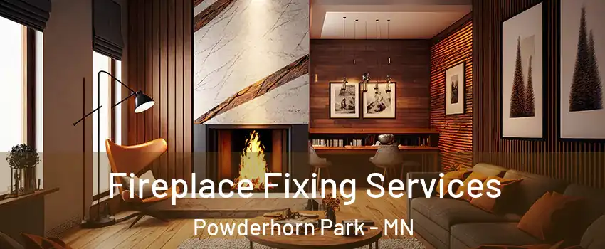 Fireplace Fixing Services Powderhorn Park - MN