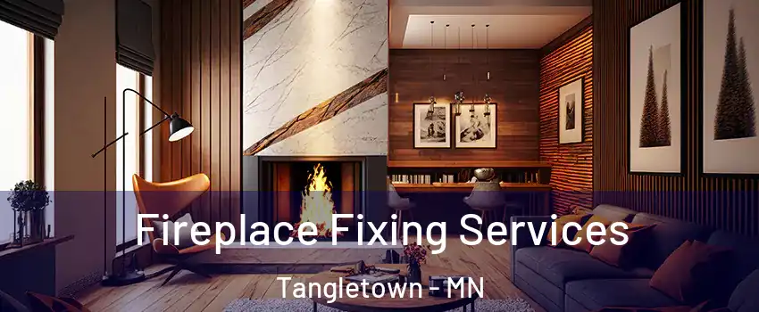 Fireplace Fixing Services Tangletown - MN